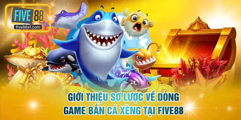 Giới thiệu sơ lược về dòng game bắn cá xèng tại FIVE88