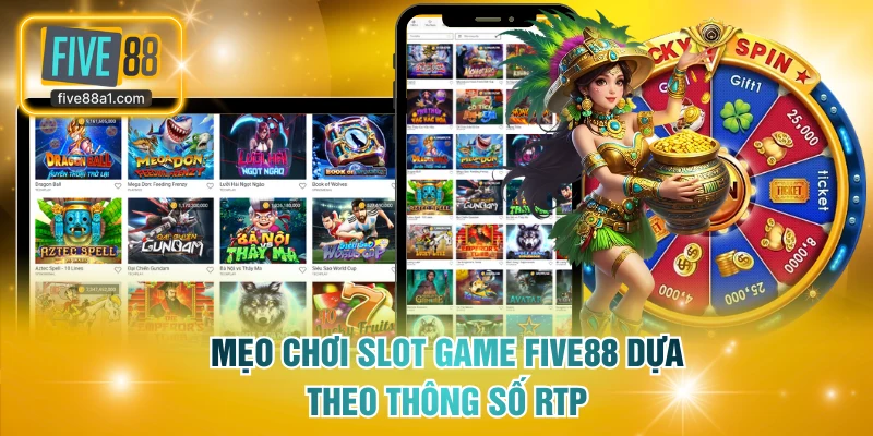 Mẹo chơi slot game FIVE88 dựa theo thông số RTP