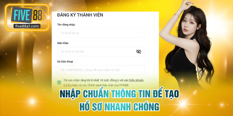 Nhập chuẩn thông tin để tạo hồ sơ nhanh chóng