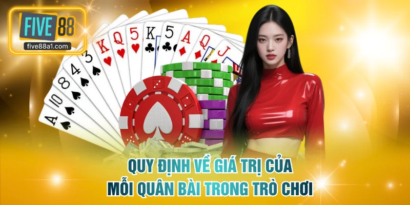 Quy định về giá trị của mỗi quân bài trong trò chơi