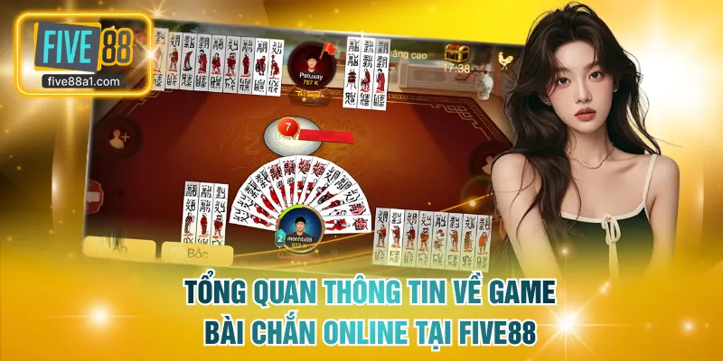 Tổng quan thông tin về game bài Chắn online tại FIVE88