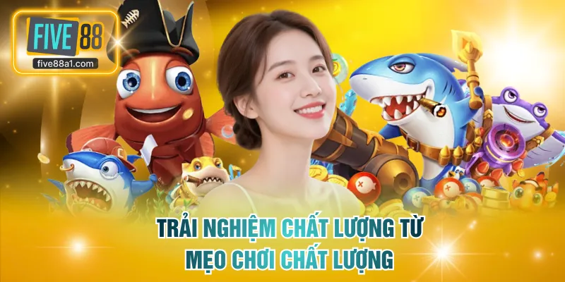 Trải nghiệm chất lượng từ mẹo chơi chất lượng